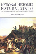 National histories, natural states : nationalism and the politics of place in Greece / Robert Shannan Peckham.