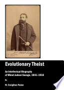 Evolutionary theist : an intellectual biography of Minot Judson Savage, 1841-1918 /