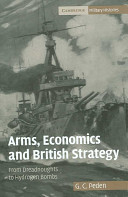Arms, economics and British strategy : from Dreadnoughts to hydrogen bombs / G.C. Peden.