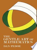 The gentle art of mathematics / [by] Dan Pedoe. With drawings by Griselda El Tayeb.