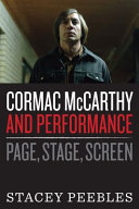 Cormac McCarthy and performance : page, stage, screen / Stacey Peebles.