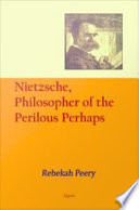 Nietzsche, philosopher of the perilous perhaps /