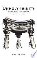 Unholy trinity : the IMF, World Bank and WTO /