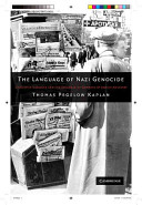 The language of Nazi genocide : linguistic violence and the struggle of Germans of Jewish ancestry / Thomas Pegelow Kaplan.