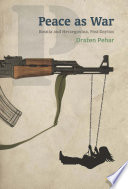 Peace as war : Bosnia and Herzegovina, post-Dayton / Dražen Pehar.