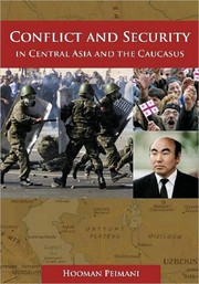 Conflict and security in Central Asia and the Caucasus Hooman Peimani.