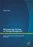 Wirkungsvolle Führung im Change-Management : Studie am Beispiel des Privatkundengeschäfts von Banken /