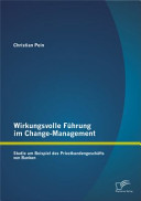 Wirkungsvolle fuhrung im change-management : Studie am Beispiel des Privatkundengeschafts von banken / Christian Pein.