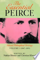 The essential Peirce : selected philosophical writings /