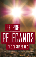 The turnaround : a novel / George Pelecanos.