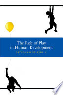 The role of play in human development / Anthony D. Pellegrini.