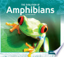 The evolution of amphibians /