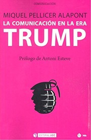 La comunicacion en la era Trump /