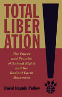 Total liberation : the power and promise of animal rights and the radical earth movement /