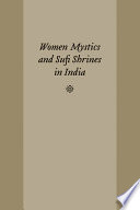 Women mystics and sufi shrines in India /