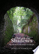 Out of the Shadows : the Life and Works of Mary De Morgan.