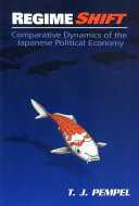 Regime shift : comparative dynamics of the Japanese political economy / T.J. Pempel.