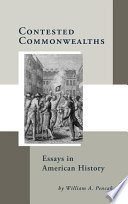 Contested commonwealths essays in American history / William A. Pencak.