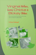 Virginal mothers, groovy chicks & blokey blokes : re-thinking home economics (and) teaching bodies /