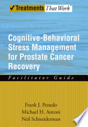 Cognitive-behavioral stress management for prostate cancer recovery : facilitator guide / Frank J. Penedo, Michael H. Antoni, Neil Schneiderman.