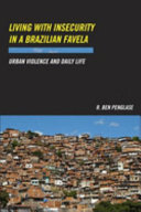 Living with insecurity in a Brazilian favela : urban violence and daily life /