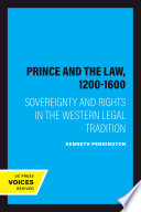 The prince and the law, 1200-1600 : sovereignty and rights in the western legal tradition /