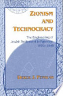 Zionism and technocracy : the engineering of Jewish settlement in Palestine, 1870-1918 /