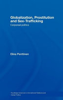 Globalization, prostitution and sex-trafficking : corporeal politics /