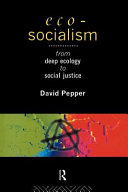 Eco-socialism : from deep ecology to social justice /