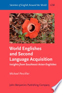 World Englishes and second language acquisition : insights from Southeast Asian Englishes /