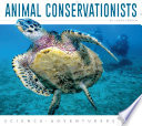 Animal conservationists / by Laura Perdew ; content consultant, Donald Linzey.