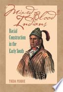 "Mixed blood" Indians : racial construction in the early South /