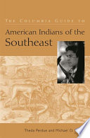 The Columbia guide to American Indians of the Southeast / Theda Perdue and Michael D. Green.