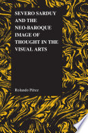 Severo Sarduy and the neo-baroque image of thought in the visual arts /