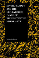 Severo Sarduy and the neo-baroque image of thought in the visual arts /