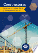 Constructoras : regimen contable, fiscal y de seguridad social /