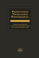 Prontuario Tributario Profesional : correlacionado articulo por articulo con casos practicos /