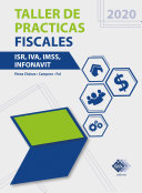 Taller de practicas fiscales : ISR, IVA, IMSS, Infonavit /