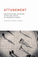 Attunement : architectural meaning after the crisis of modern science /