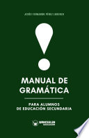 Manual de gramatica para alumnos de educacion secundaria /