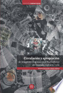 Circulacion y apropiacion de imagenes religiosas en el Nuevo Reino de Granada, siglos XVI-XVIII / Maria Cristina Perez Perez.