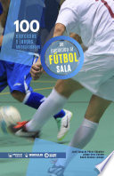 100 ejercicios y juegos seleccionados de iniciacion al futbol sala / Jose Ignacio Perez Sanchez, Jaime Cruz Solano.