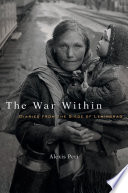 The war within : diaries from the Siege of Leningrad / Alexis Peri.