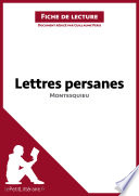 Lettres Persanes de Montesquieu (Analyse de L'oeuvre) : Comprendre la Litterature Avec LePetitLitteraire. fr / Guillaume Peris, Lucile Lhoste.