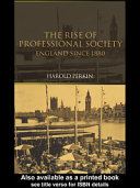 The rise of professional society : England since 1880 / Harold Perkin.