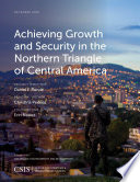 Achieving growth and security in the Northern Triangle of Central America /