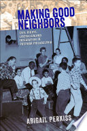 Making good neighbors : civil rights, liberalism, and integration in postwar Philadelphia /