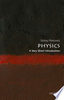 Physics : a very short introduction / Sidney Perkowitz.