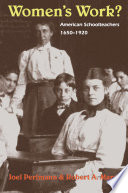 Women's work? : American schoolteachers, 1650-1920 /