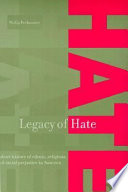 Legacy of hate : a short history of ethnic, religious, and racial prejudice in America / Philip Perlmutter.